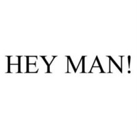HEY MAN!